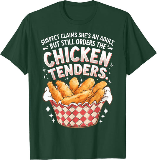 Suspect Claims She's An Adult But Orders Chicken Tenders T-Shirt - T-Shirt | Forest