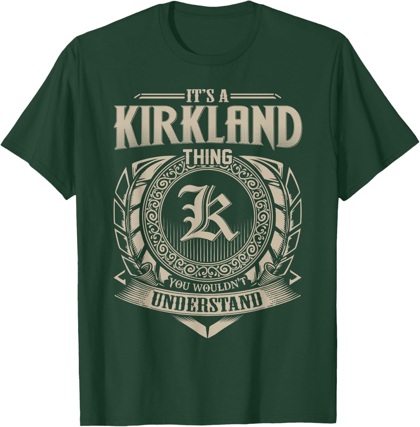 It's A KIRKLAND Thing You Wouldn't Understand Name Vintage T-Shirt - T-Shirt | Forest