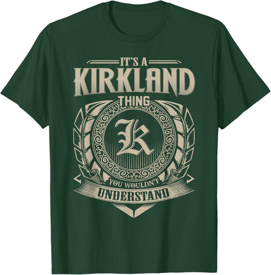 It's A KIRKLAND Thing You Wouldn't Understand Name Vintage T-Shirt - T-Shirt | Forest