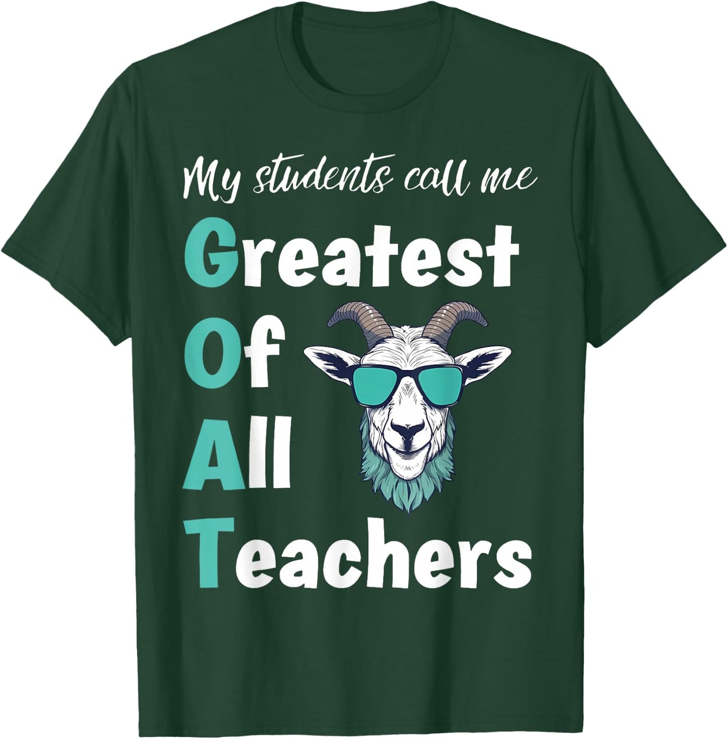 GOAT Teacher My Students Me Greatest Of All Teachers T-Shirt - T-Shirt | Forest