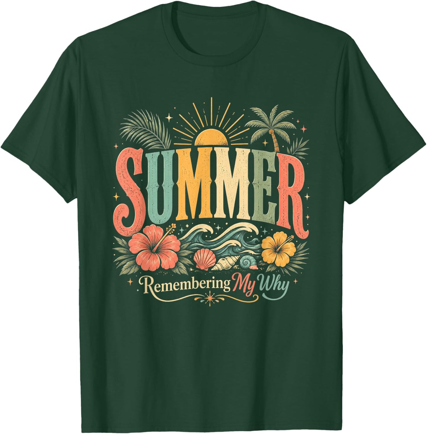 Funny Saying Quote Women Men Summer Remembering My Why T-Shirt - T-Shirt | Forest