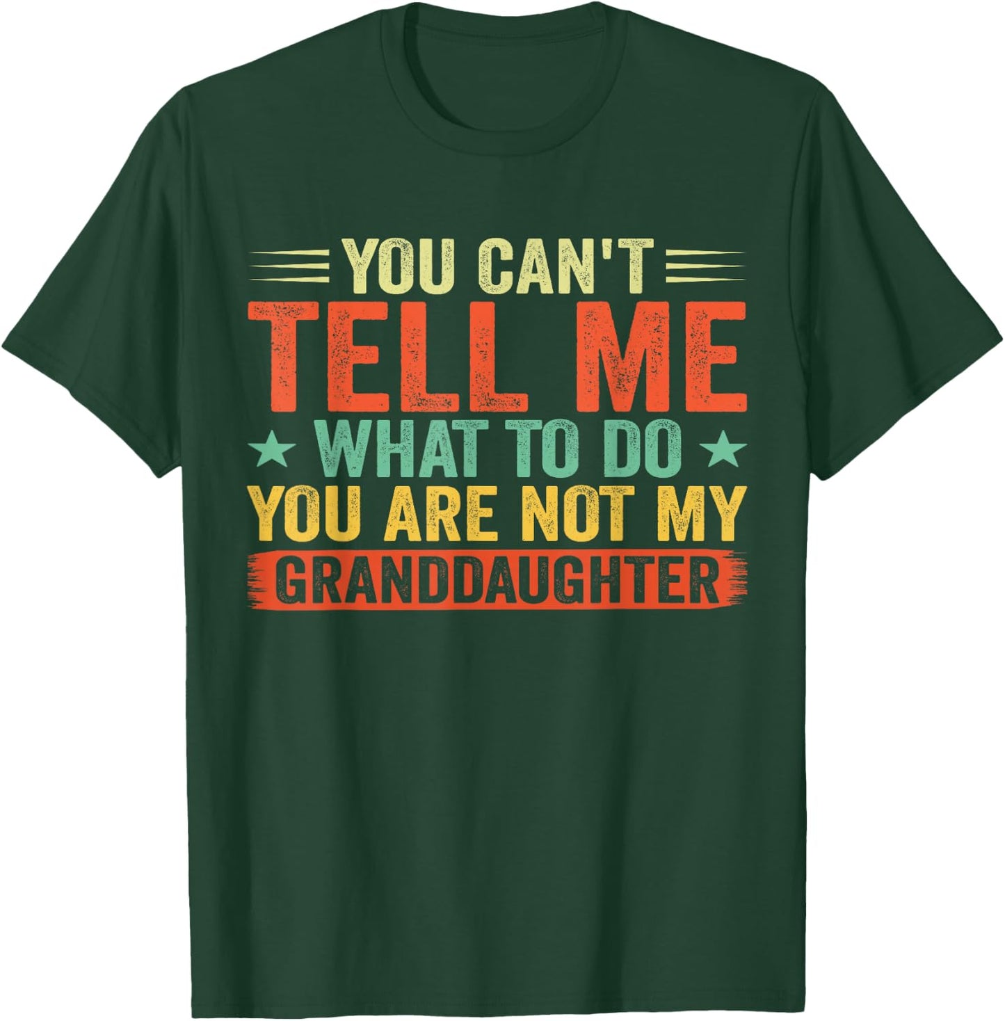 Vintage You Cant Tell Me What to Do You Not My Granddaughter T-Shirt - T-Shirt | Forest