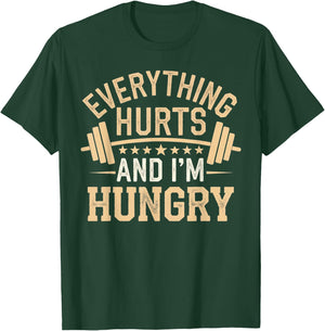 Everything Hurts and I'm Hungry Sarcastic Graphic Gym T-Shirt - T-Shirt | Forest