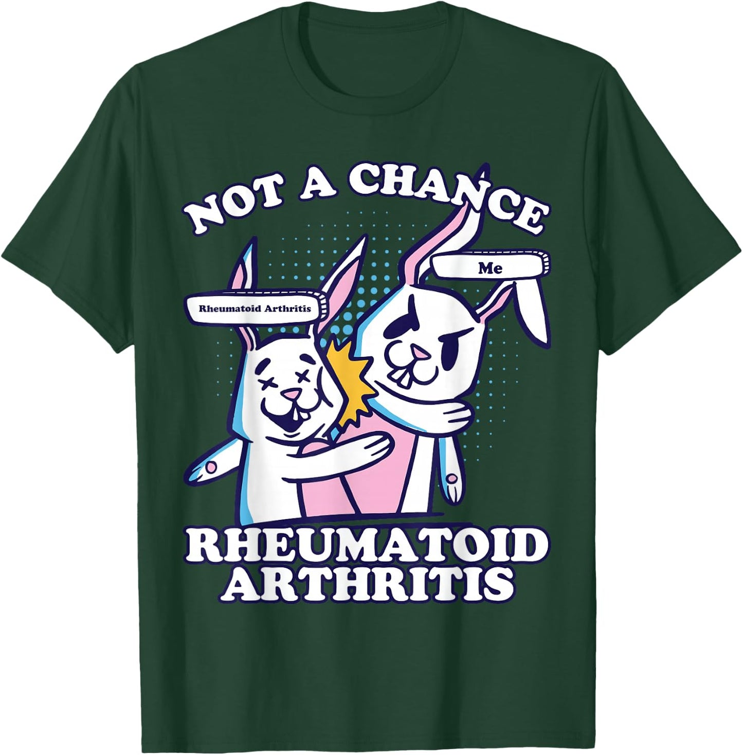 Rheumatoid Arthritis, Not A Chance Rheumatoid Arthritis T-Shirt - T-Shirt | Forest