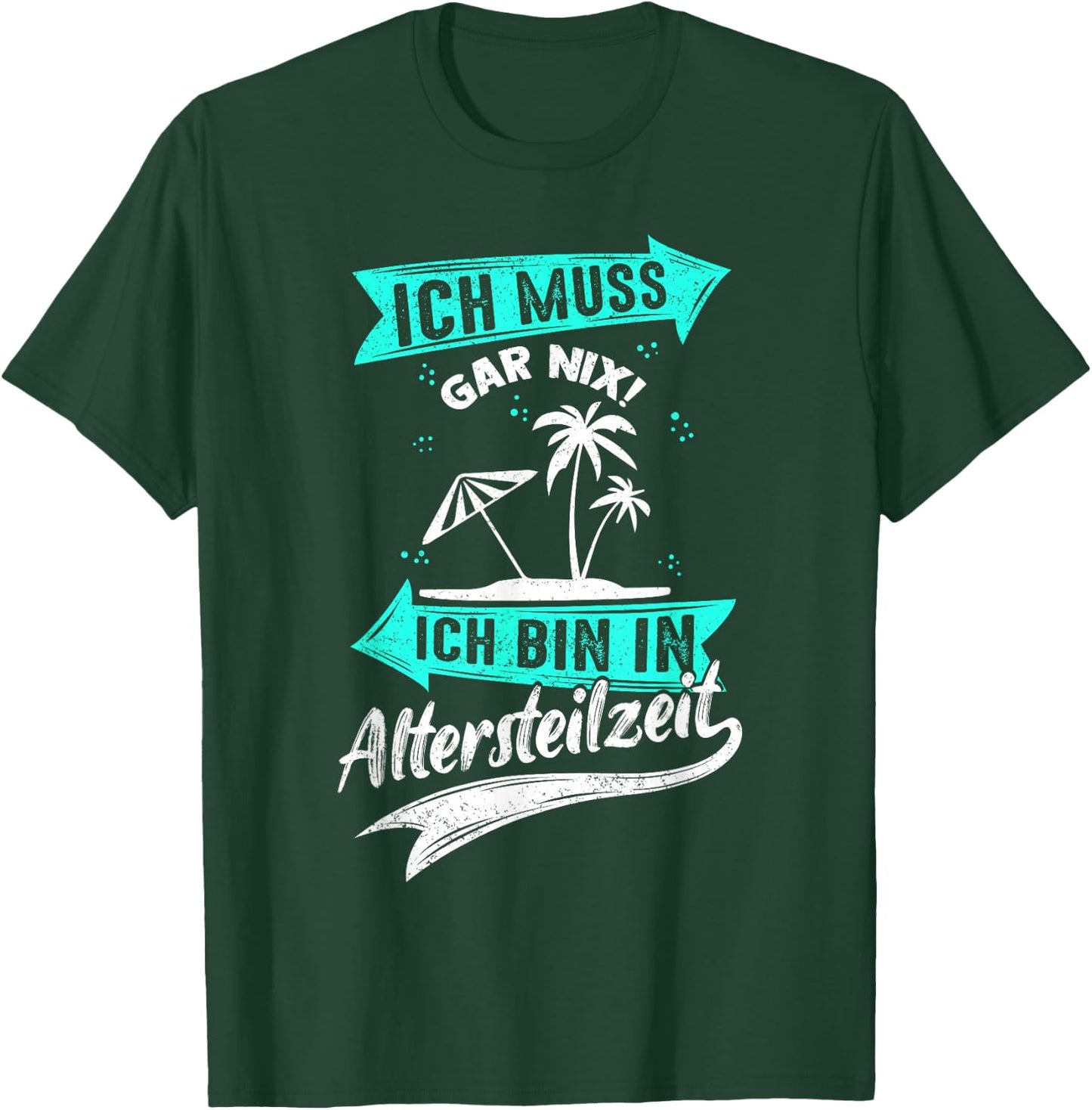 Ich Muss Gar Nix! Ich Bin In Altersteilzeit Rente Rentner T-Shirt - T-Shirt | Forest