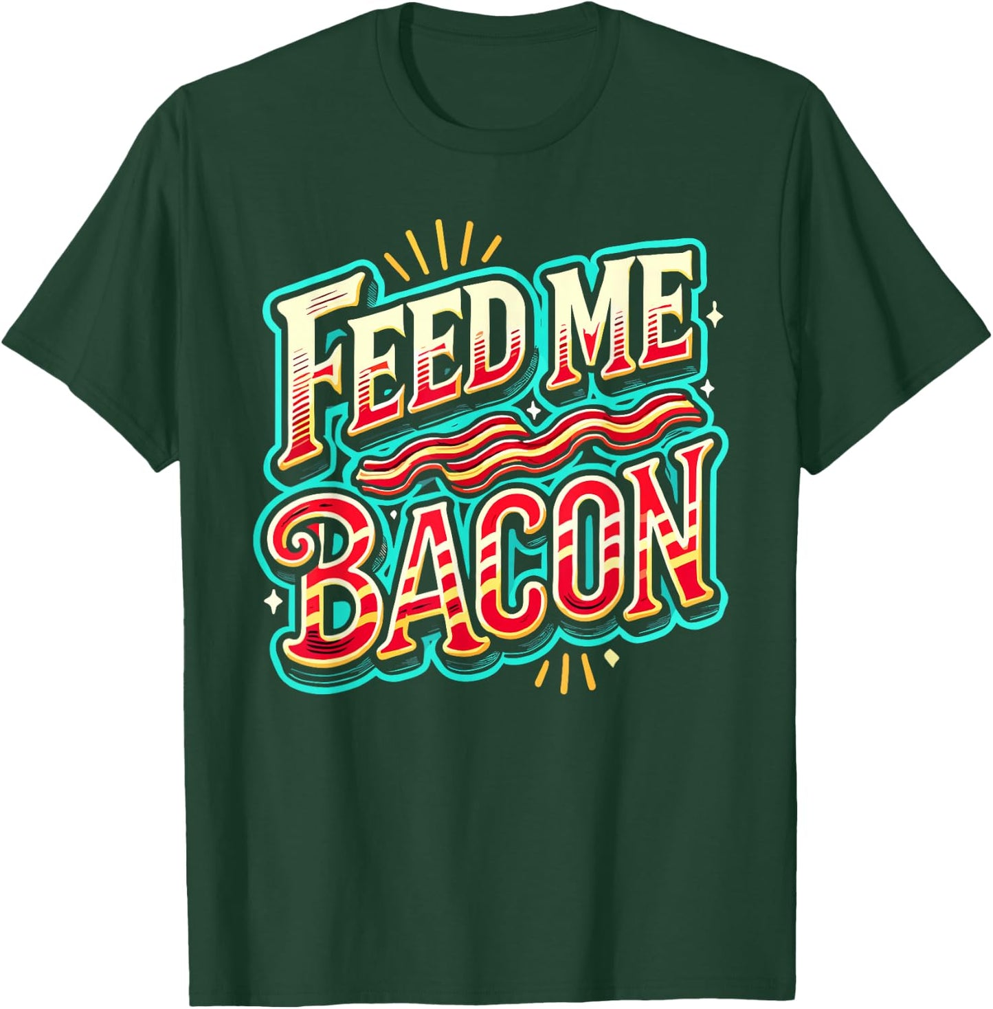 Feed Me Bacon T Shirt Bacon Shirt Kids Funny Bacon T-Shirt - T-Shirt | Forest