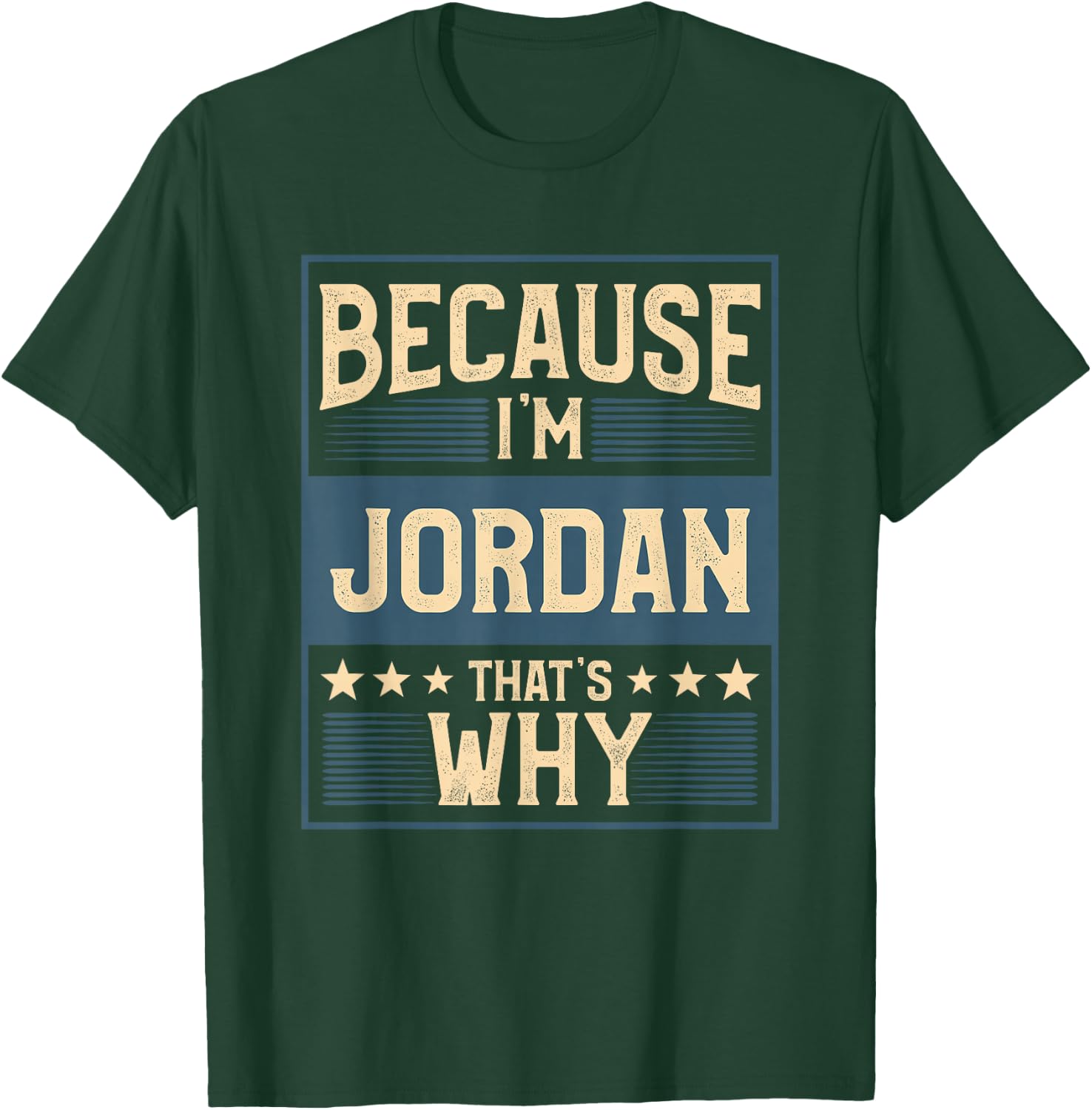 Men Because I'm Jordan That's Why Man Name T-Shirt - T-Shirt | Forest
