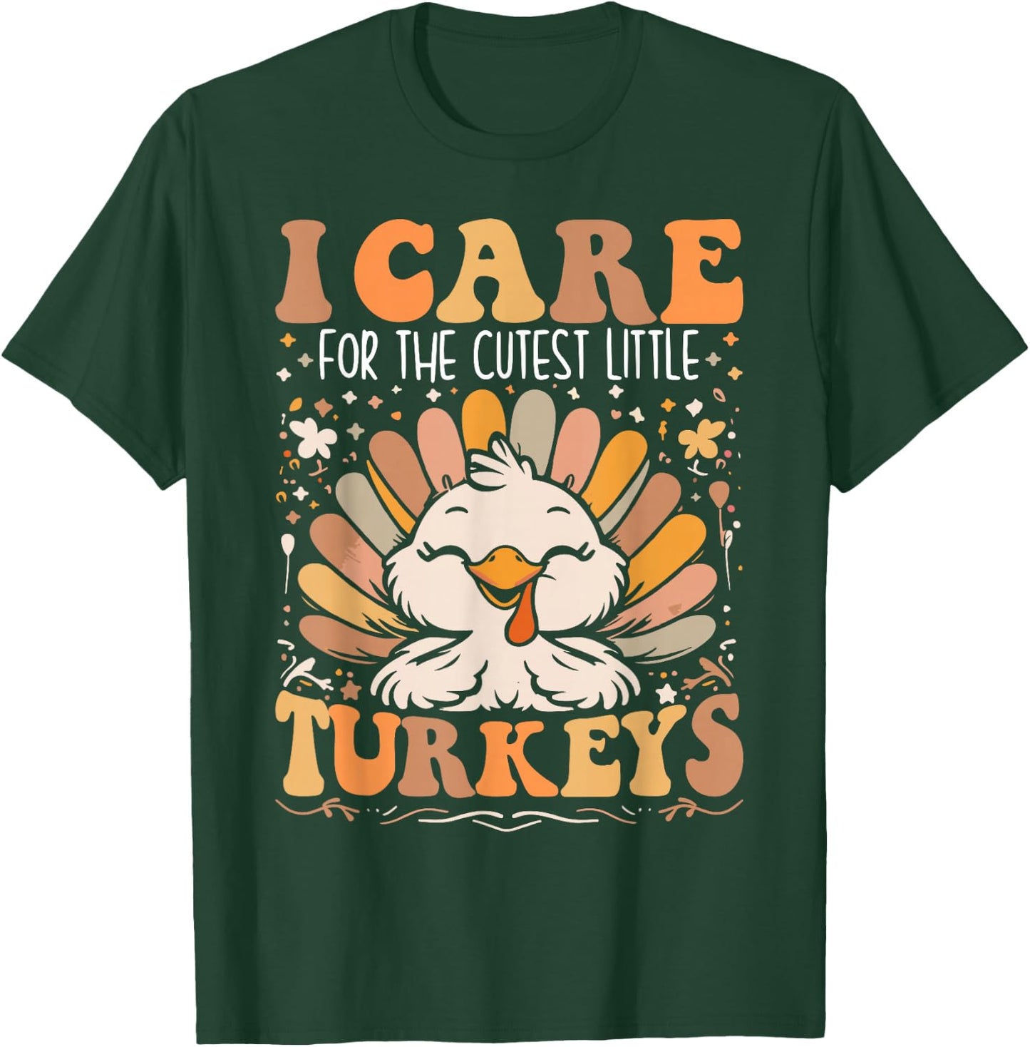 I Care for the Cutest Little Turkeys Thanksgiving Nurse T-Shirt - T-Shirt | Forest