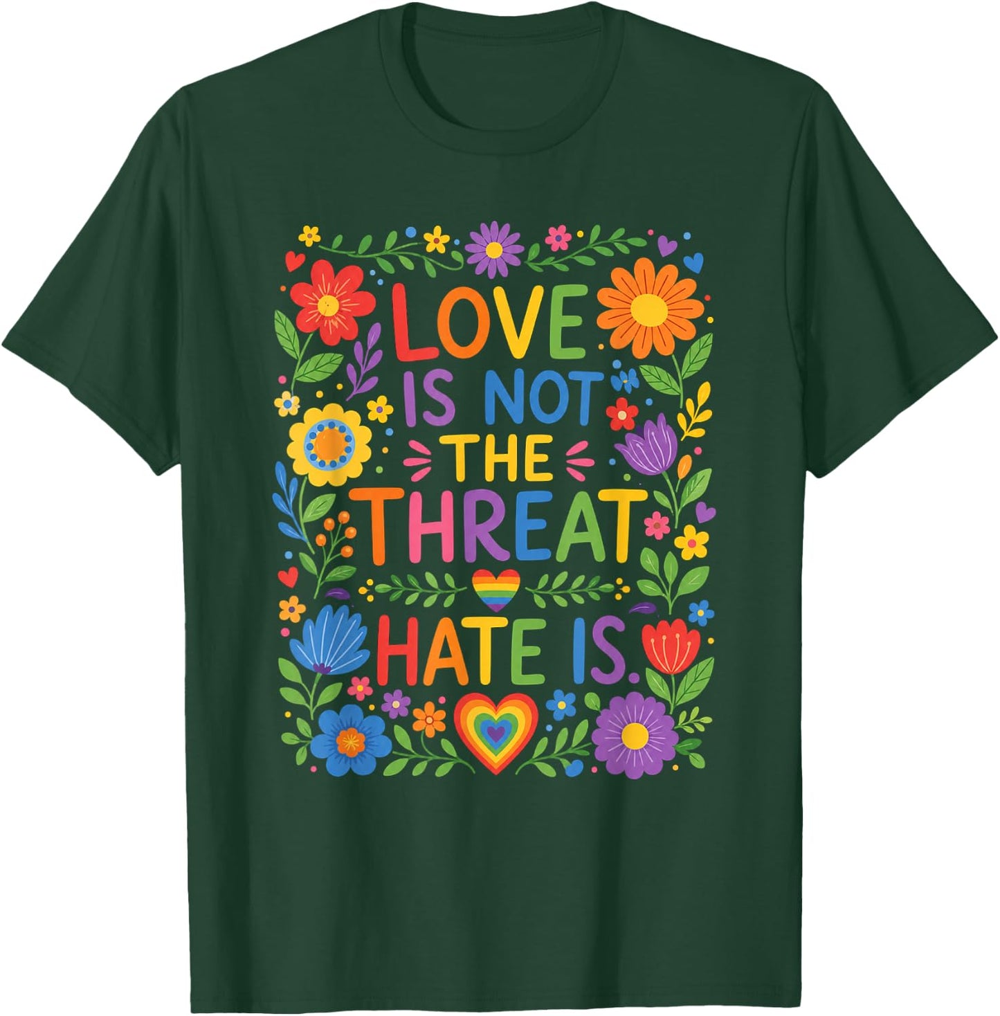 Love is Not The Threat Hate is Rainbow LGBTQ Pride T-Shirt - T-Shirt | Forest