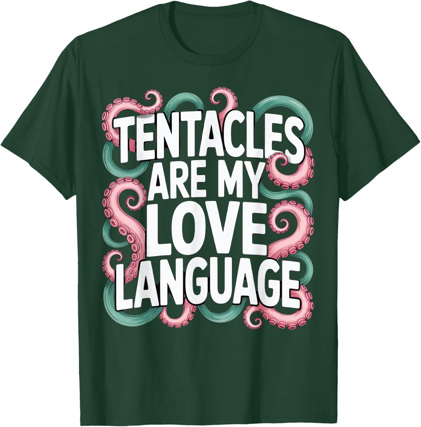 Tentacles Are My Love Language T-Shirt - T-Shirt | Forest