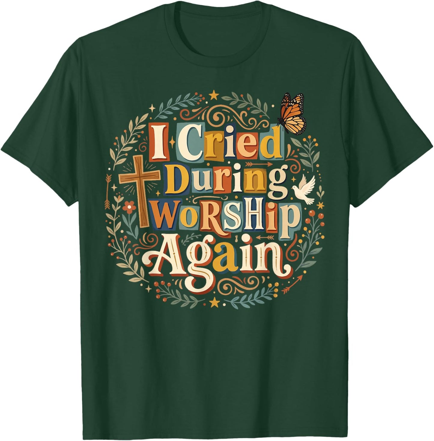Cried During Worship Again T-Shirt - T-Shirt | Forest