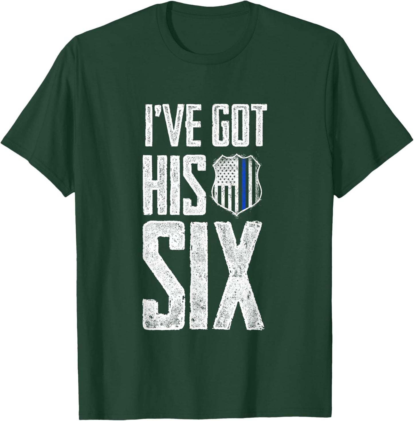 I've Got His Six Police Girlfriend Wife Cop T-Shirt - T-Shirt | Forest