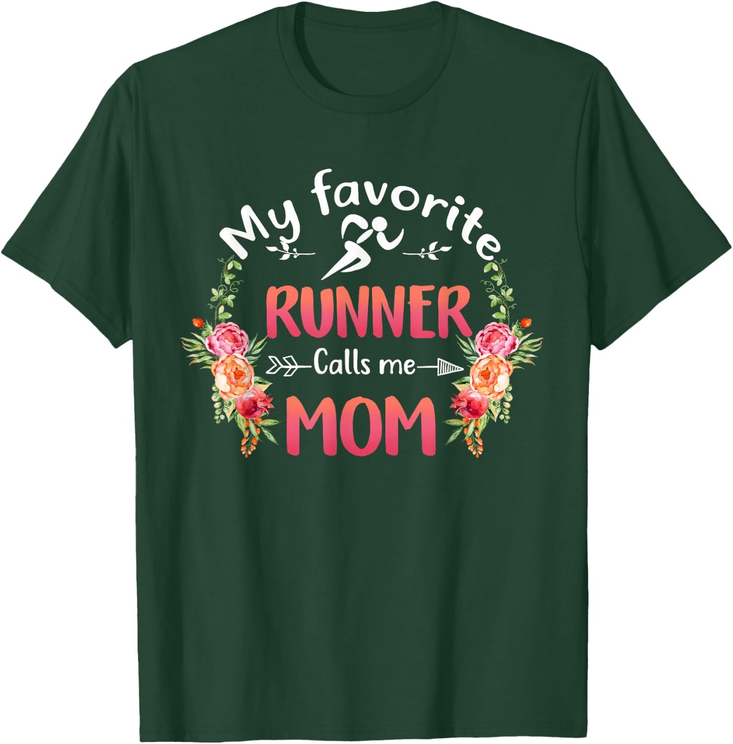 My Favorite Runner Calls Me Mom Flower Running Mother's Day T-Shirt - T-Shirt | Forest