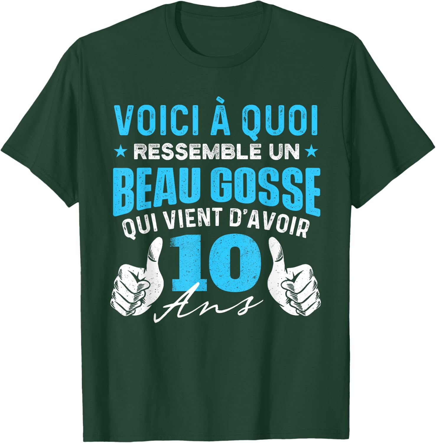 Beau Gosse Who Just Turned 10 Years Old - Birthday Joke T-Shirt - T-Shirt | Forest