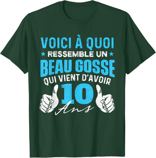 Beau Gosse Who Just Turned 10 Years Old - Birthday Joke T-Shirt - T-Shirt | Forest