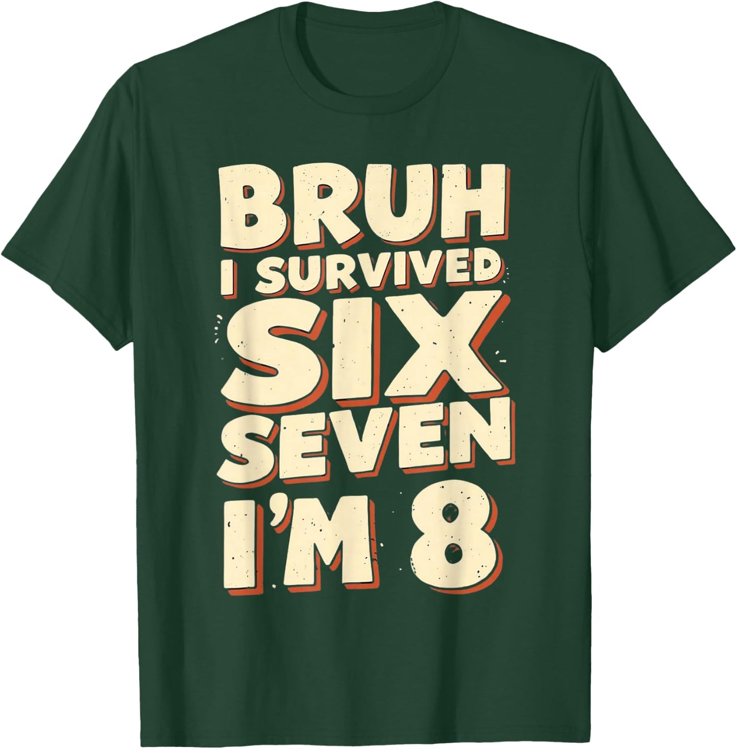 Bruh I Survived 6 7 Im 8 Year Old 8th Birthday Boys Kids T-Shirt - T-Shirt | Forest