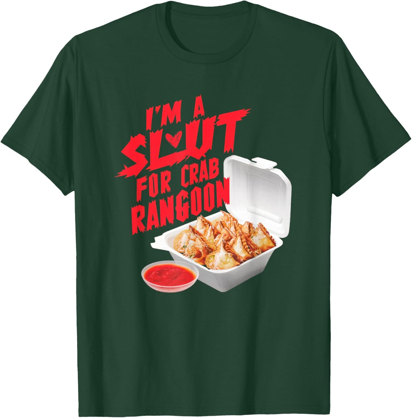 I'm A Slut For Crab Rangoon Funny Chinese Food T-Shirt - T-Shirt | Forest
