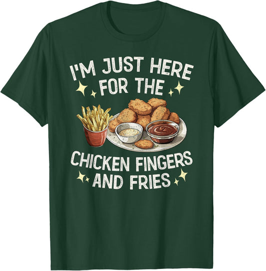 I'm Just Here For The Chicken Fingers and Fries T-Shirt - T-Shirt | Forest
