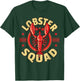 Lobster Lover Lobster Squad Lobster Festival Lobster T-Shirt - T-Shirt | Forest