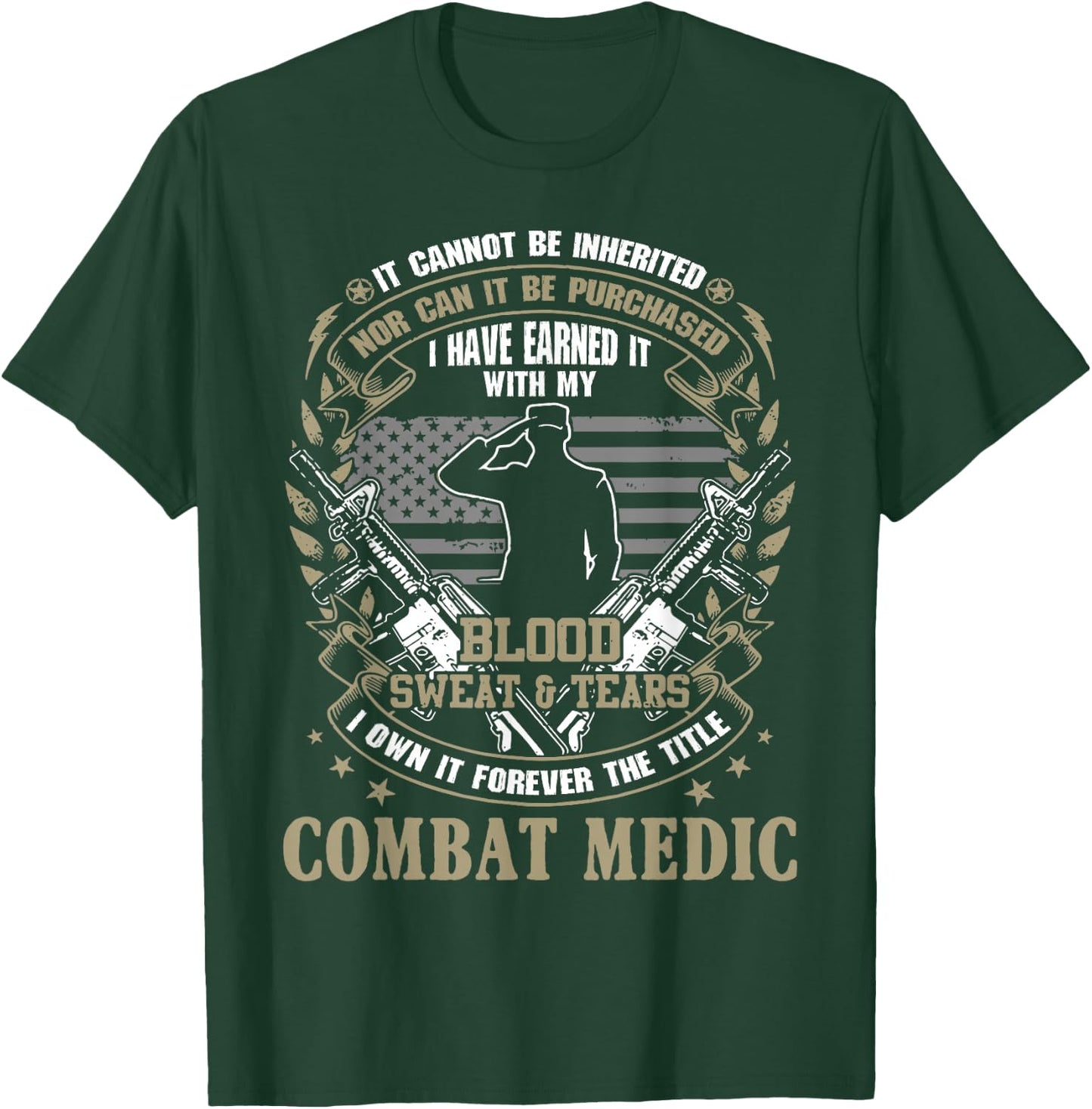 Combat Medic, It Can Not Be Inherited Or Purchased Gift T-Shirt - T-Shirt | Forest