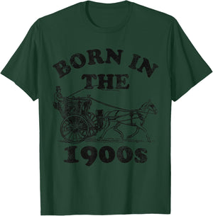 Born in the 1900's Funny Birthday Gifts BORN IN THE 1900S T-Shirt - T-Shirt | Forest