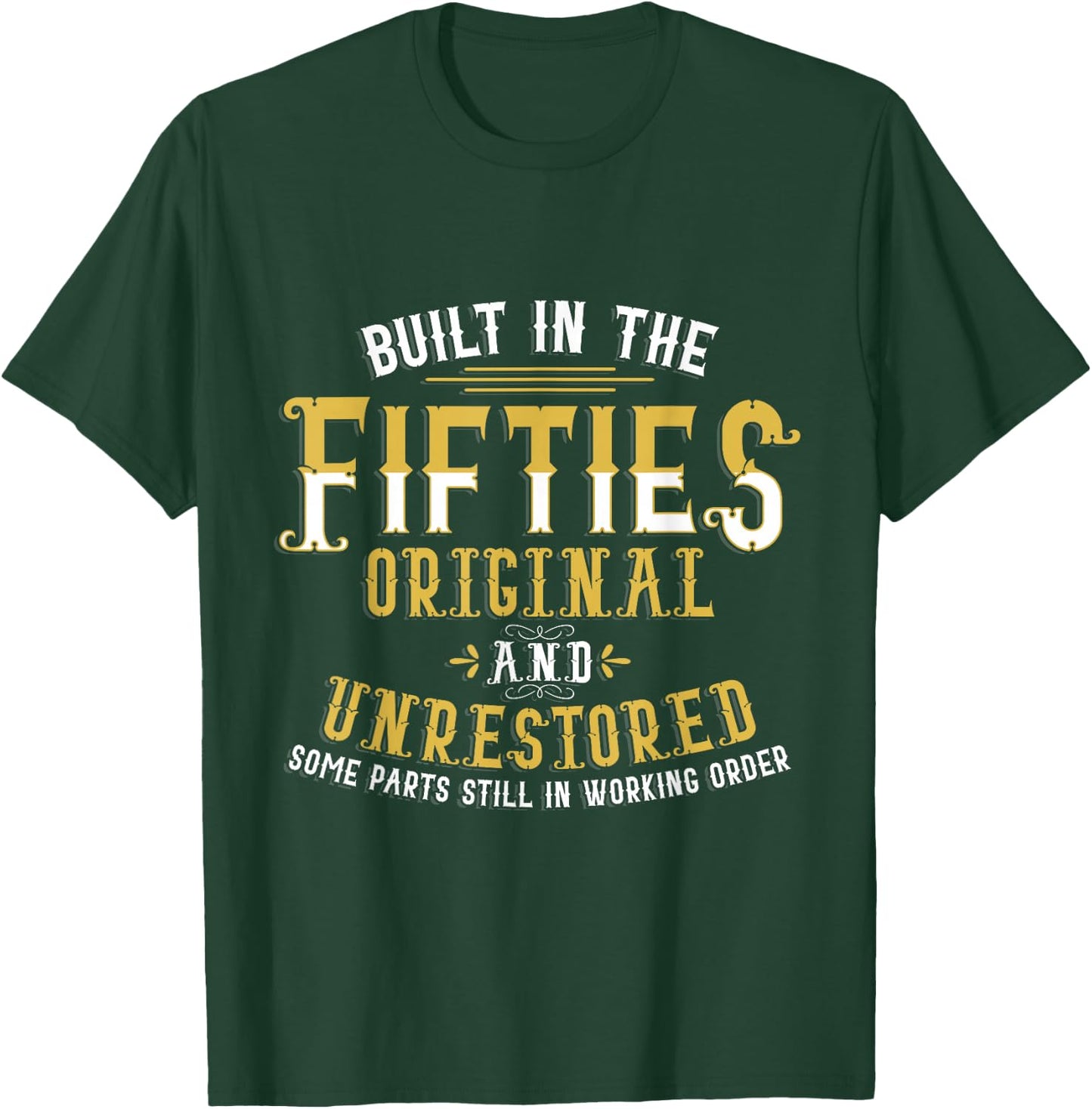 Built in Fifties 50s Original Unrestored 70th Birthday Funny T-Shirt - T-Shirt | Forest