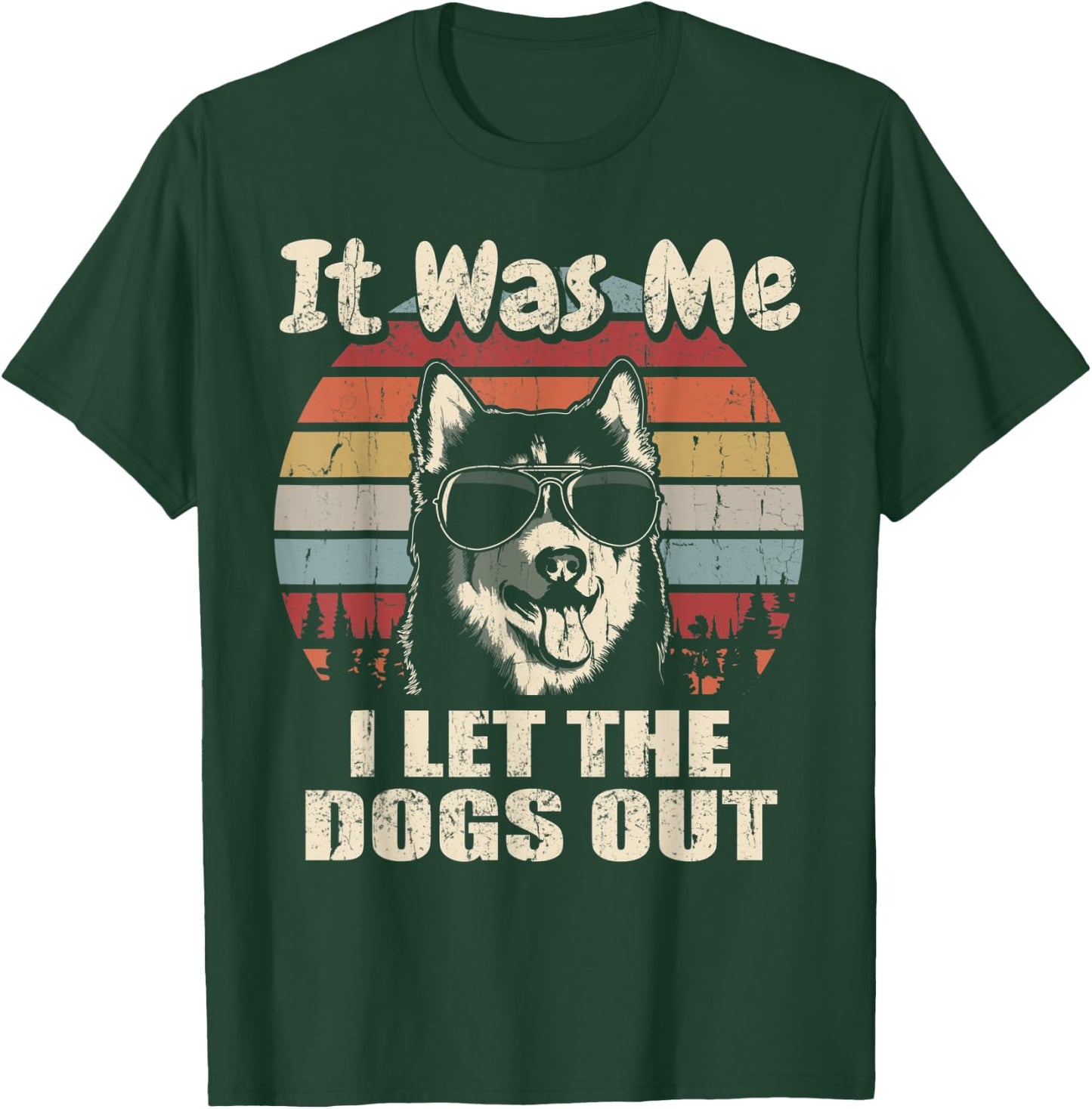 It Was Me I Let The Dogs Out Husky Lover T-Shirt - T-Shirt | Forest