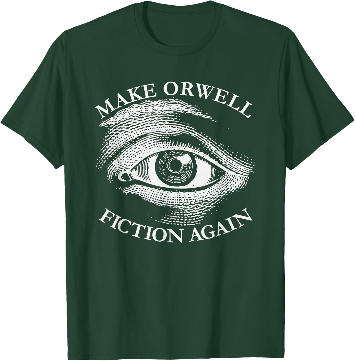 Make Orwell Fiction Again Libertarian Orwelllian 1984 Orwell T-Shirt - T-Shirt | Forest