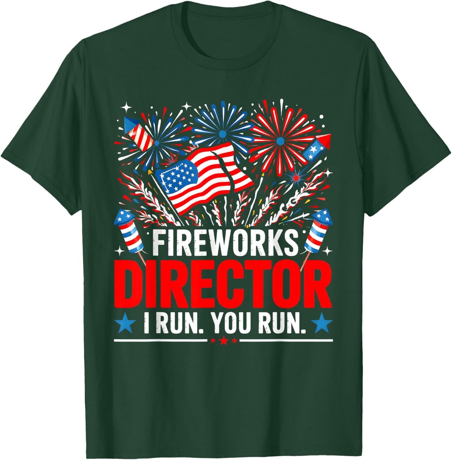 Funny 4th of July Fireworks Director If I Run You Run T-Shirt - T-Shirt | Forest