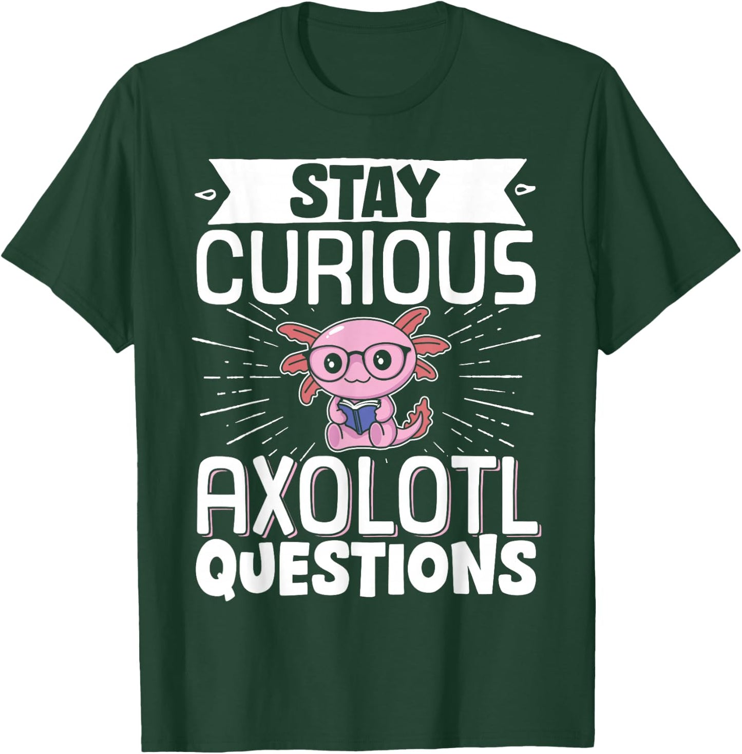 Stay Curious Axolotl Questions T-Shirt - T-Shirt | Forest