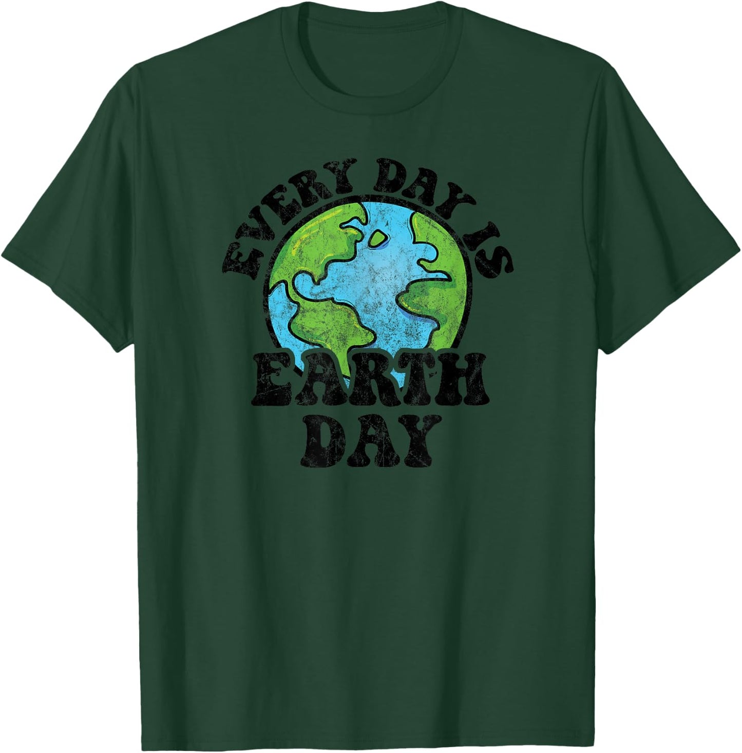 Every Day Is Earth Day T-Shirt - T-Shirt | Forest