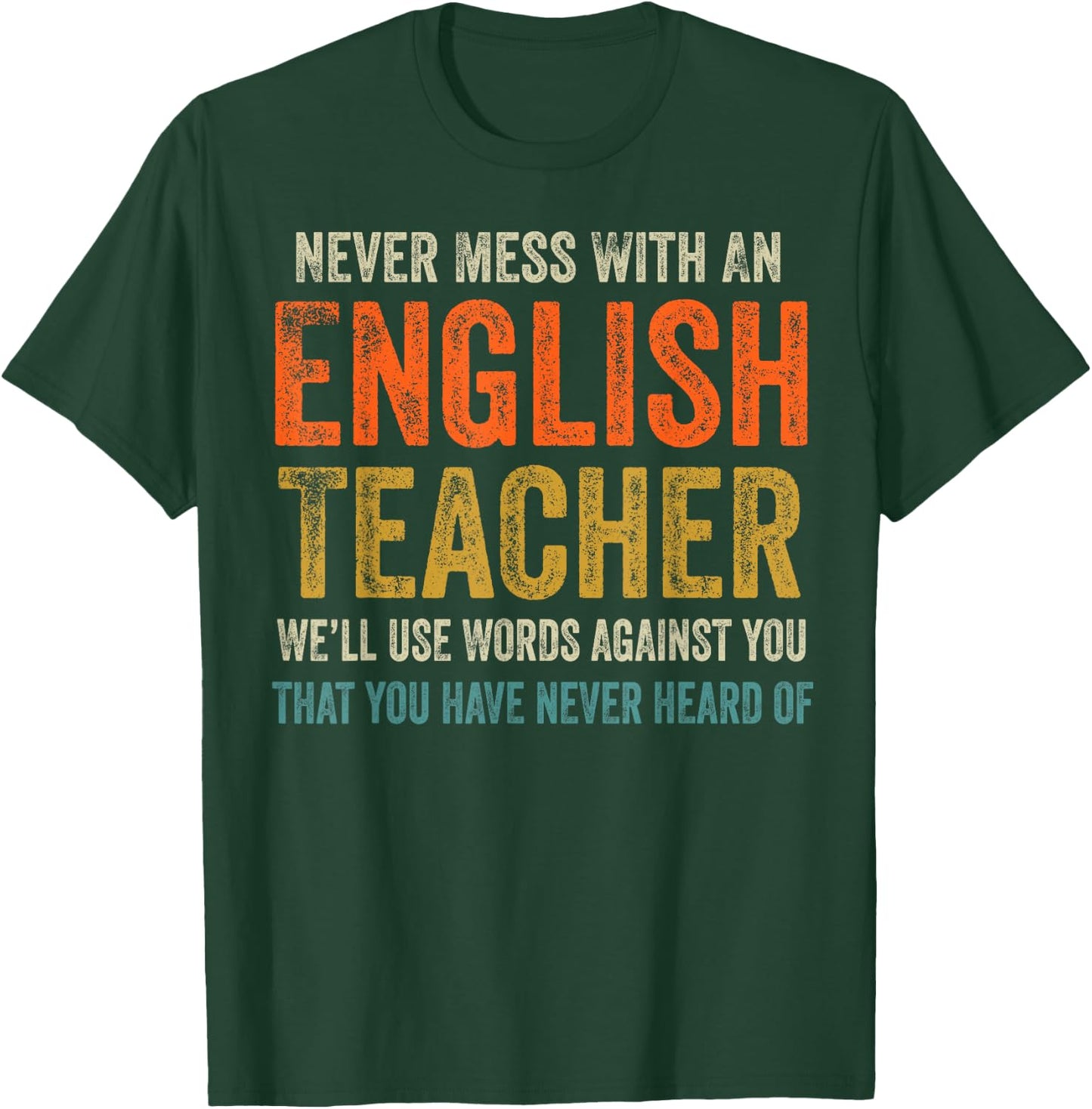 Never Mess with an English Teacher Funny Grammar Teacher T-Shirt - T-Shirt | Forest