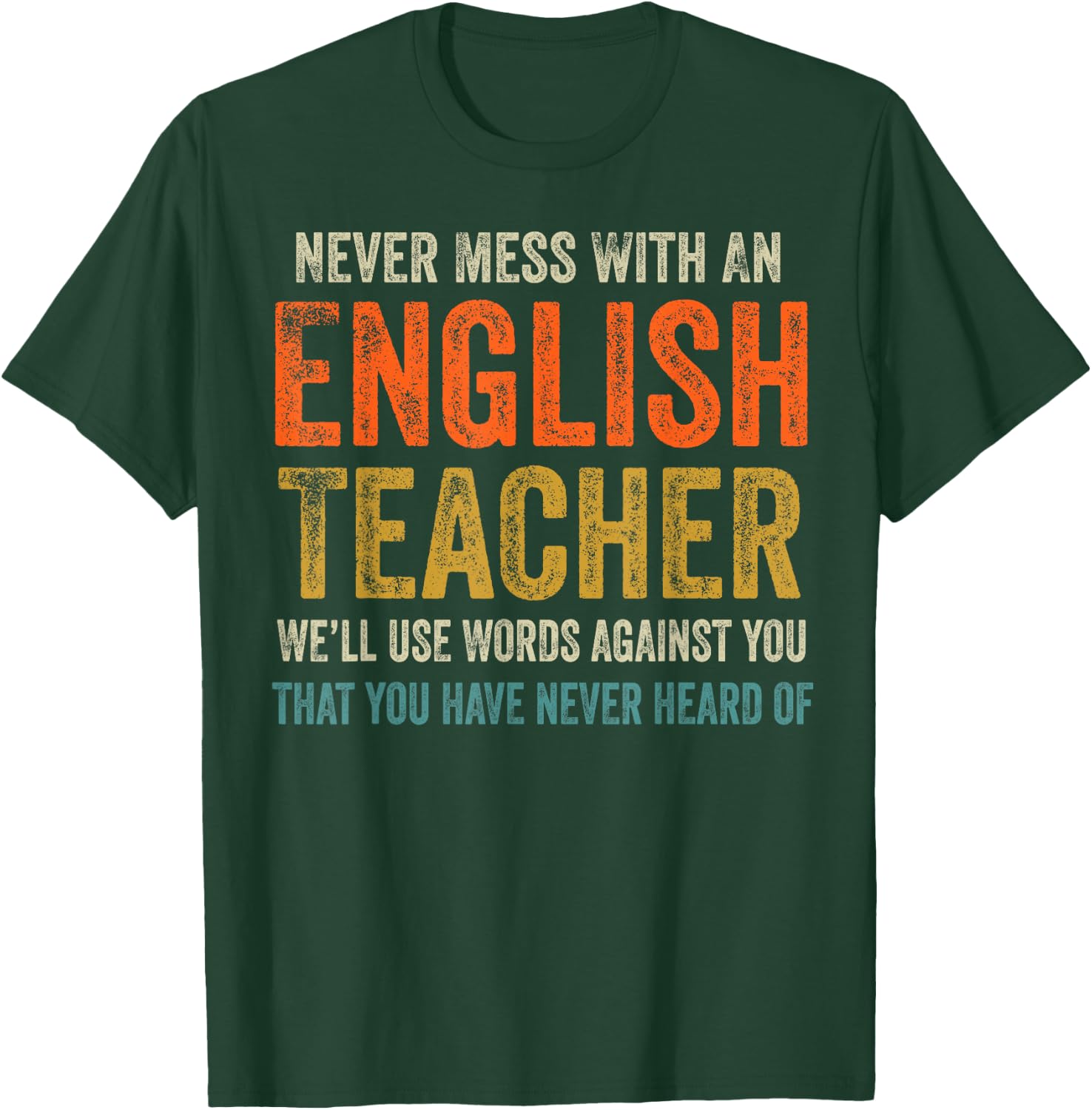 Never Mess with an English Teacher Funny Grammar Teacher T-Shirt - T-Shirt | Forest