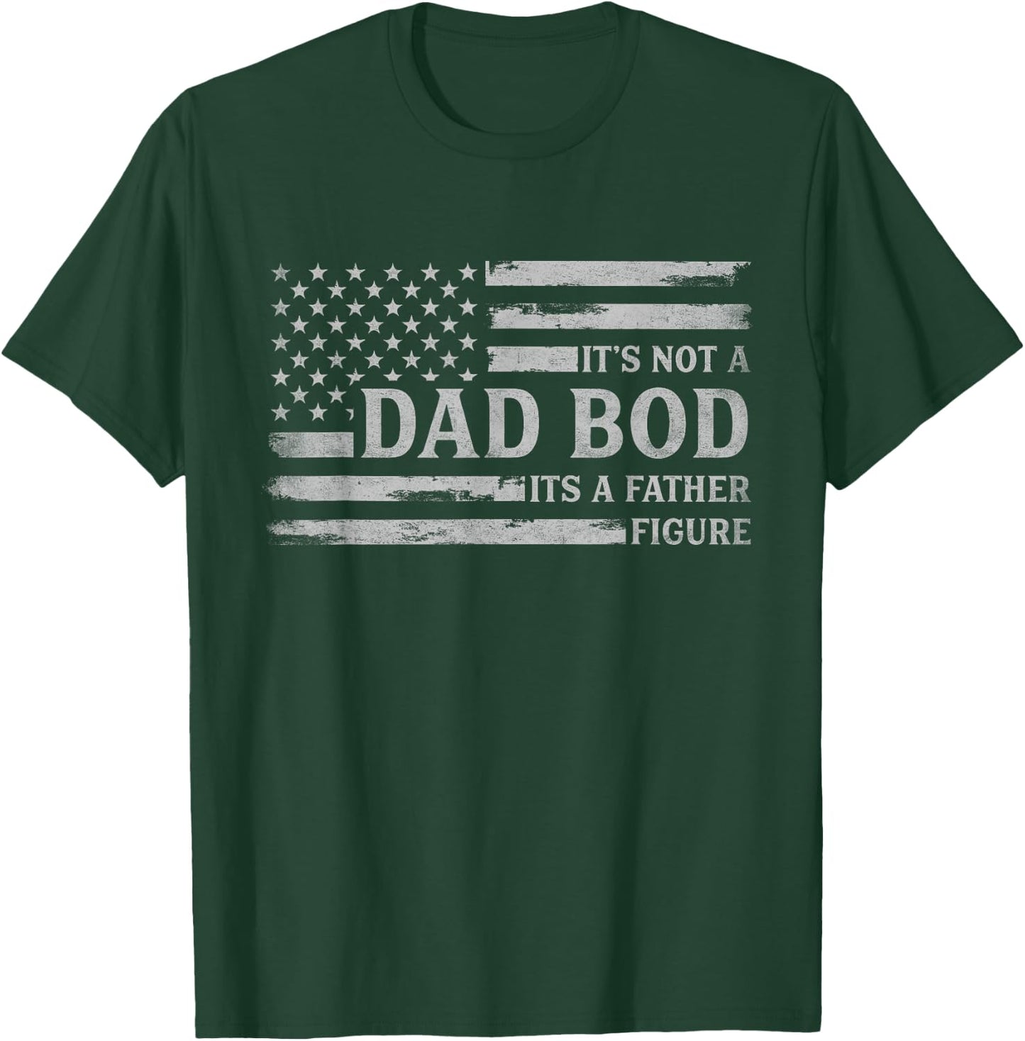 Its Not A Dad BOD Its A Father Figure Father's Day Flag T-Shirt - T-Shirt | Forest