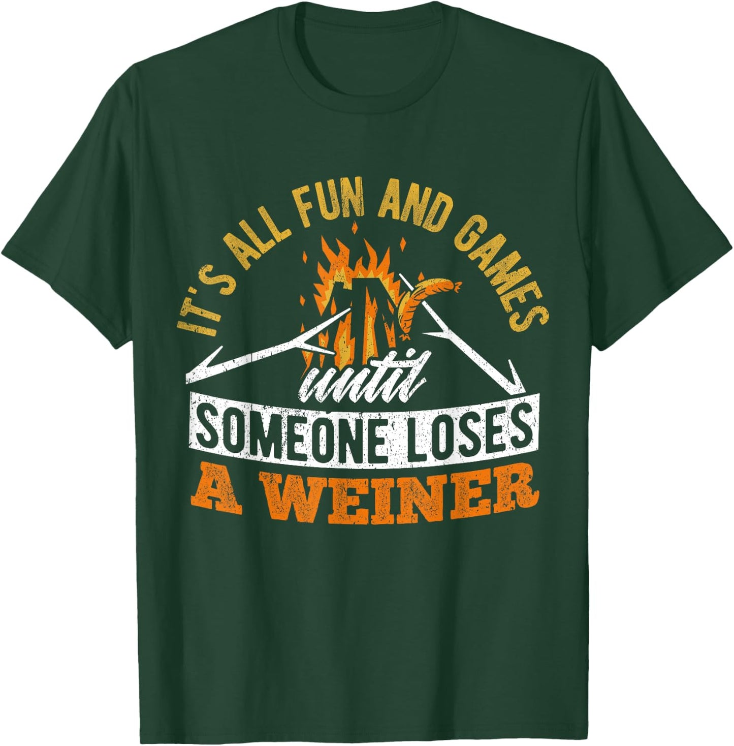 It's all fun and games until someone loses a weiner - camp T-Shirt - T-Shirt | Forest