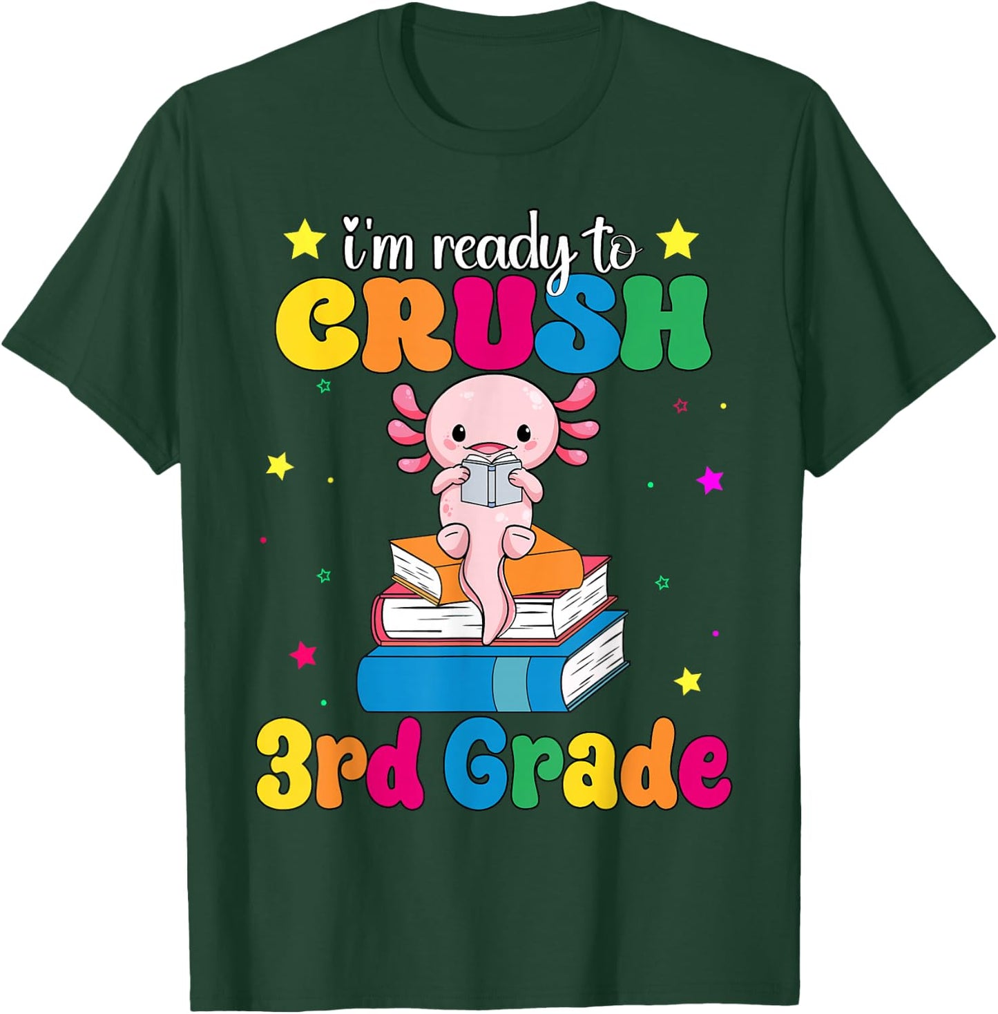 I'm Ready To Crush Third 3rd Grade Axolotl Back To School T-Shirt - T-Shirt | Forest