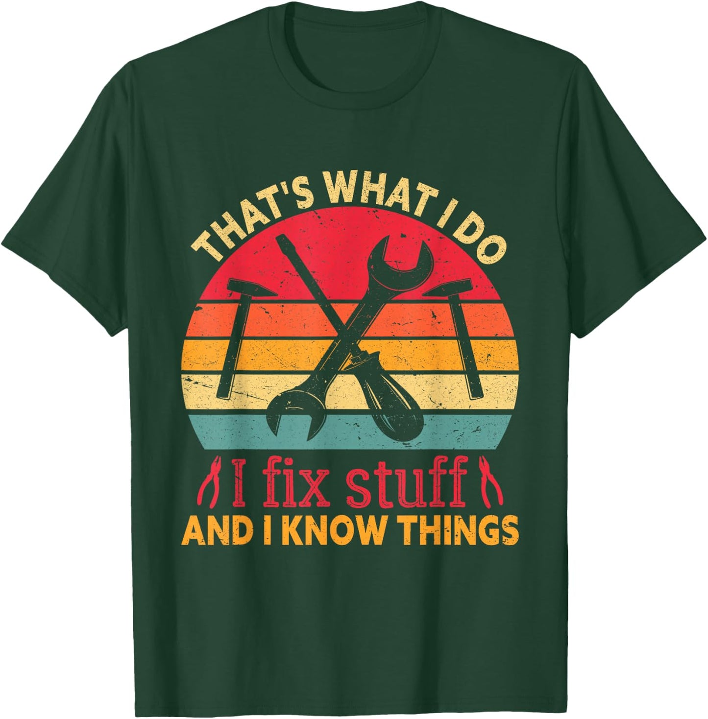 Vintage That's What I Do I Fix Stuff And I Know Things Retro T-Shirt - T-Shirt | Forest
