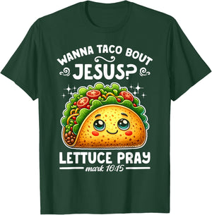 Wanna Taco Bout Jesus Lettuce Pray Cinco de Mayo Christian T-Shirt - T-Shirt | Forest