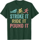 Triathlon Swim Bike Run Stroke it ride it pound it T-Shirt - T-Shirt | Forest