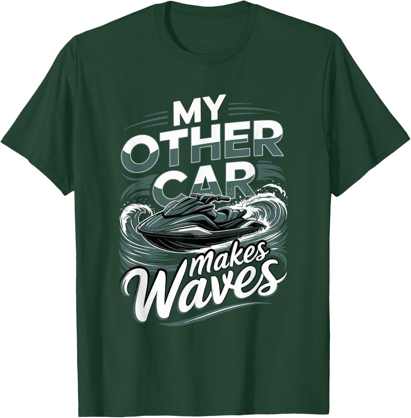 Personal Watercraft My Other Car Makes Waves T-Shirt - T-Shirt | Forest