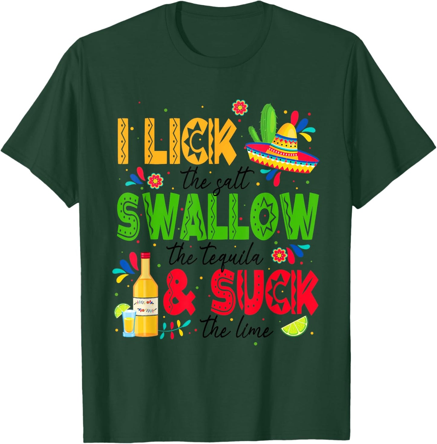 I Lick the Salt Swallow The Tequila Cinco De Mayo Fiesta T-Shirt - T-Shirt | Forest