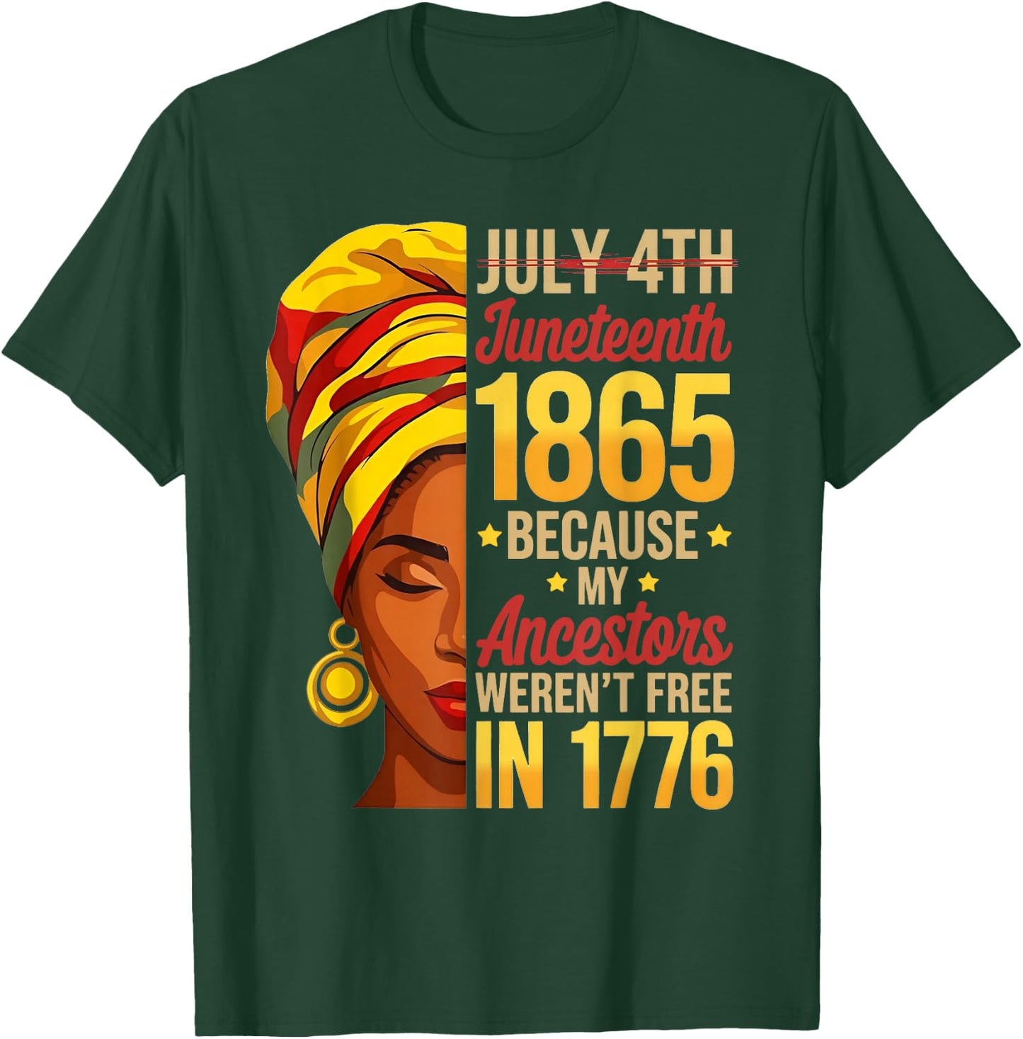 Juneteenth 1865 Because My Ancestors Werent Free 1776 T-Shirt - T-Shirt | Forest