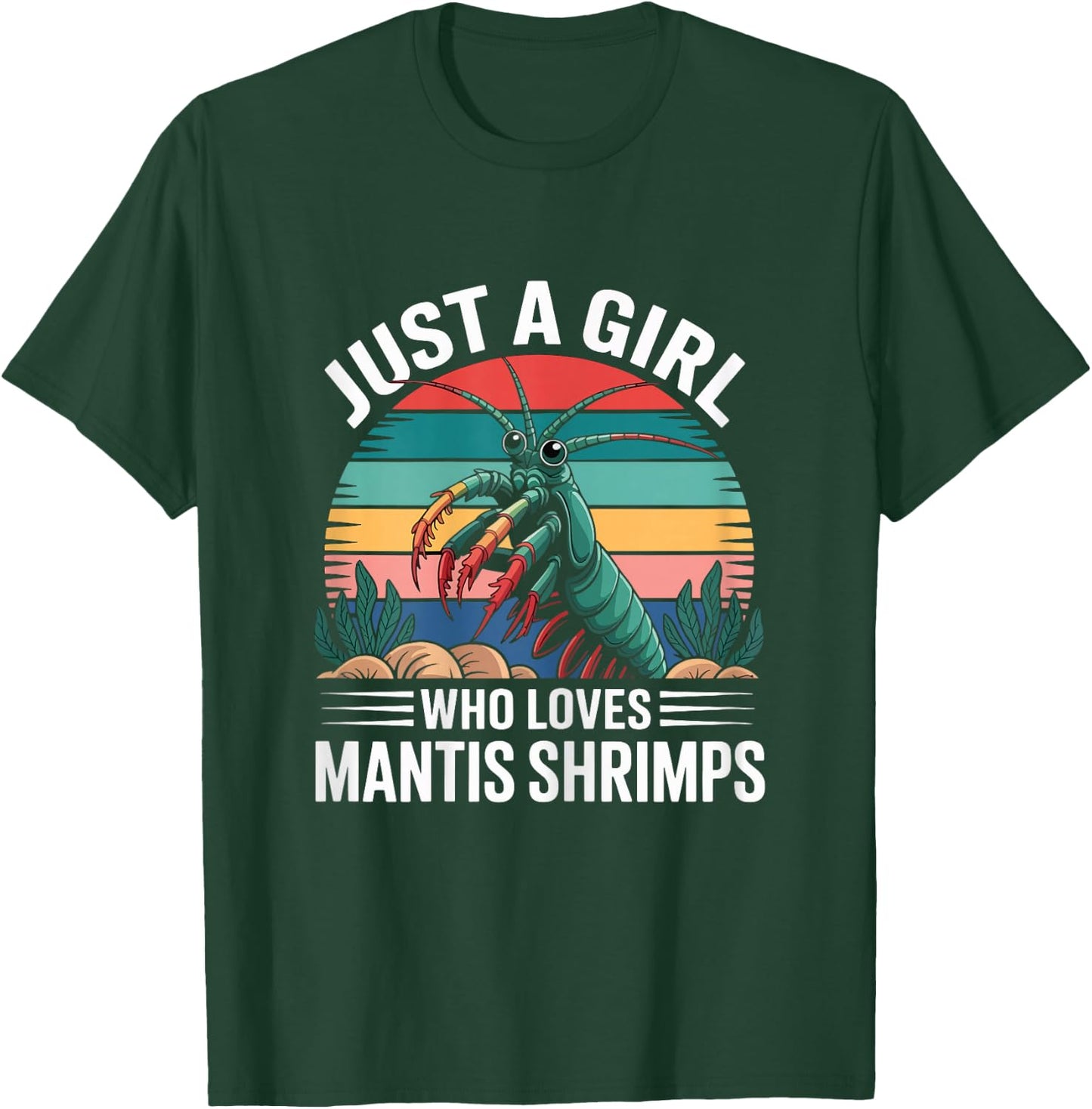 Just A Girl Who Loves Mantis Shrimps T-Shirt - T-Shirt | Forest