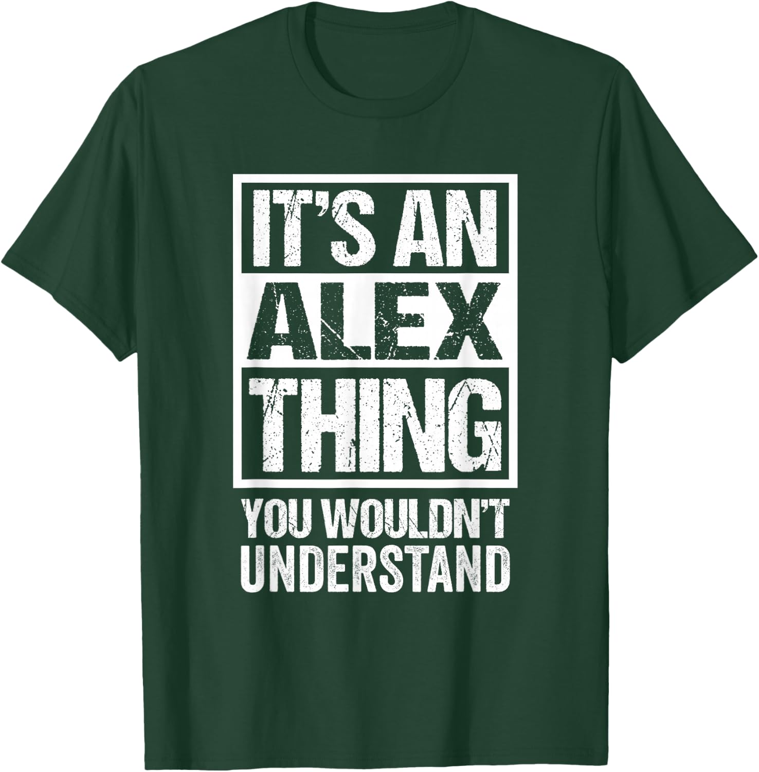 It's An Alex Thing You Wouldn't Understand T-Shirt - T-Shirt | Forest