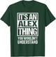 It's An Alex Thing You Wouldn't Understand T-Shirt - T-Shirt | Forest