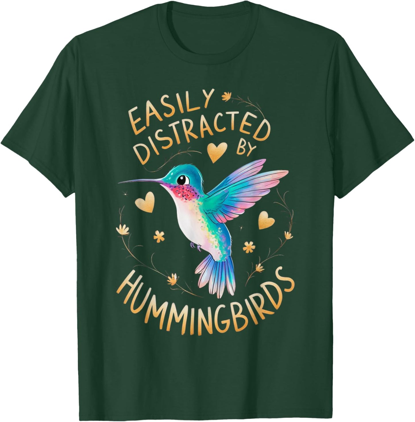 Easily Distracted By Hummingbirds T-Shirt - T-Shirt | Forest