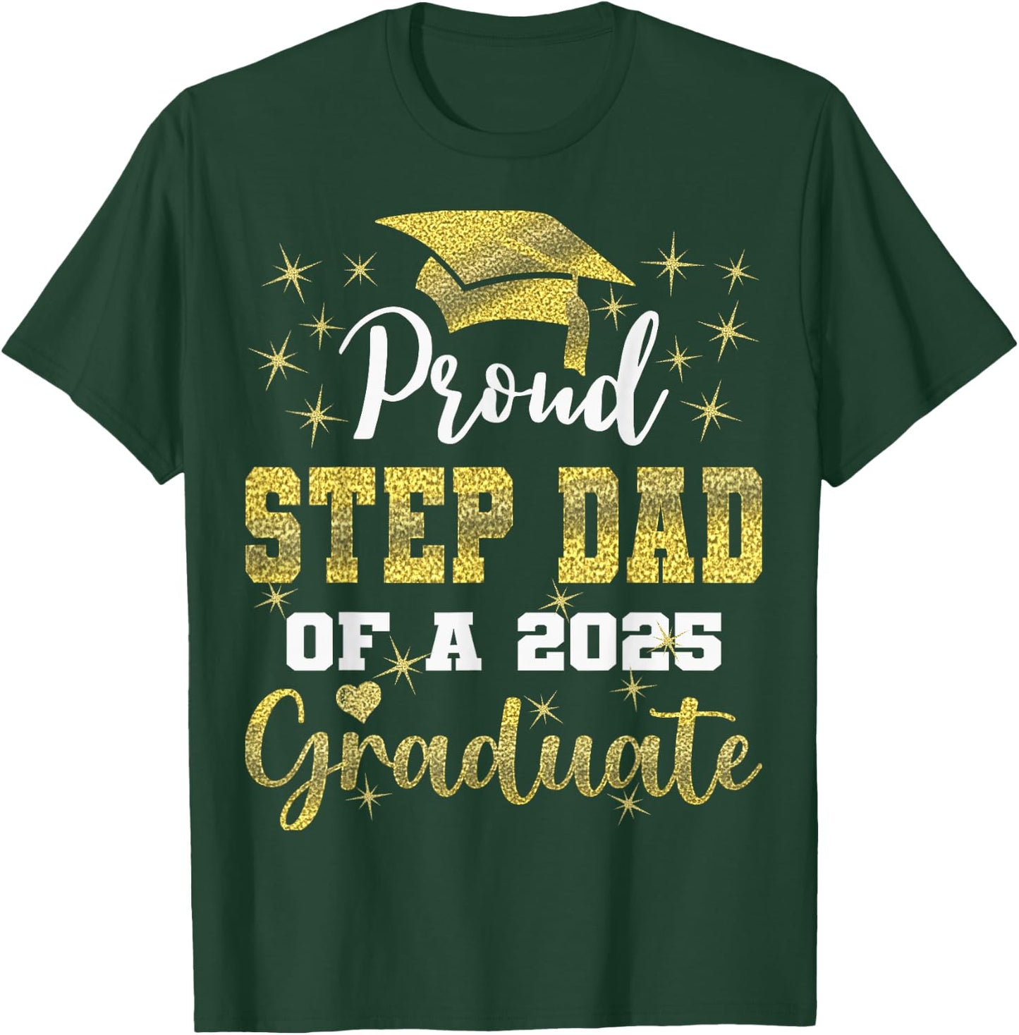 Super Proud Step Dad of 2025 Graduate Graduation Family T-Shirt - T-Shirt | Forest