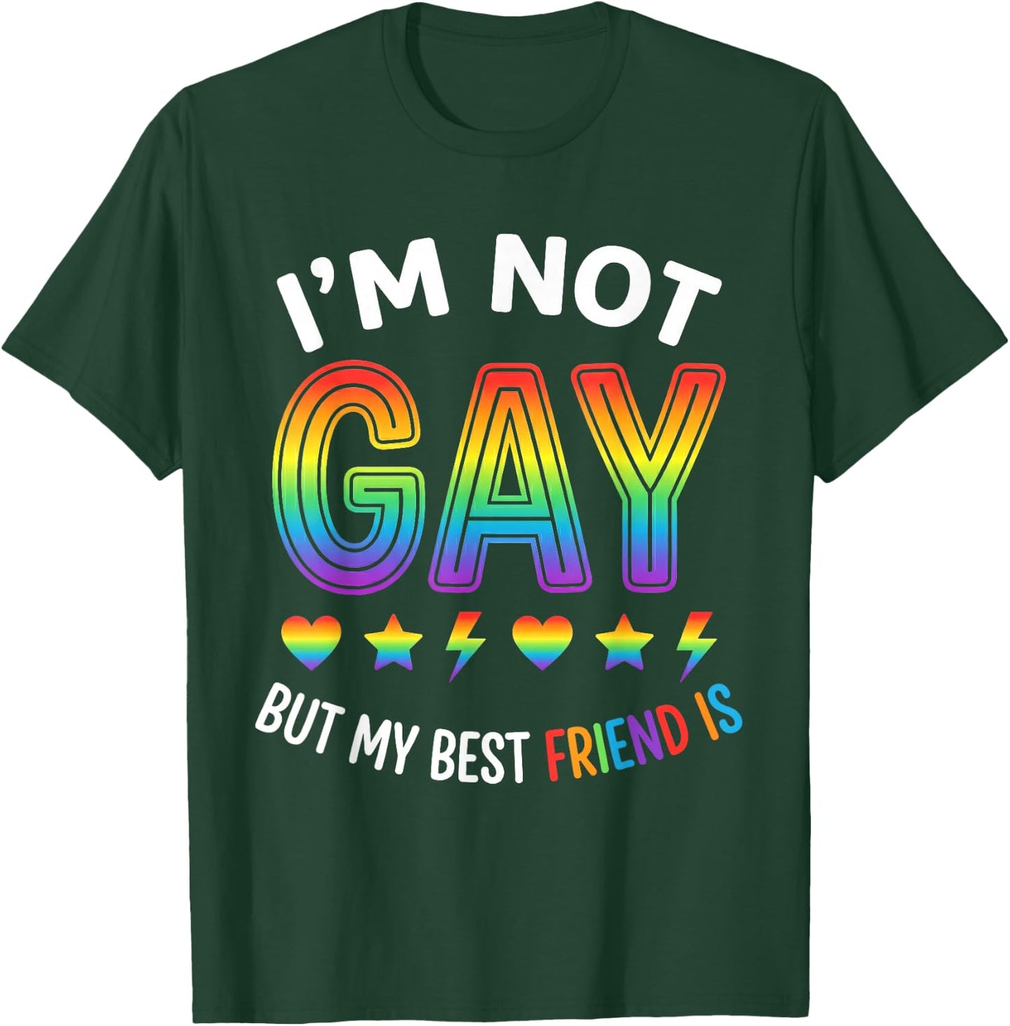 Im Not Gay Pride Funny Gay Pride Gift Friend T-Shirt - T-Shirt | Forest