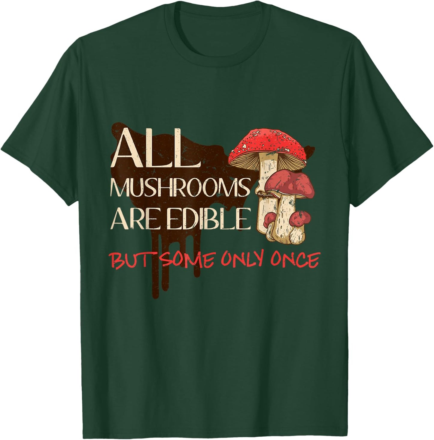 All mushrooms are edible but some only once T-Shirt - T-Shirt | Forest
