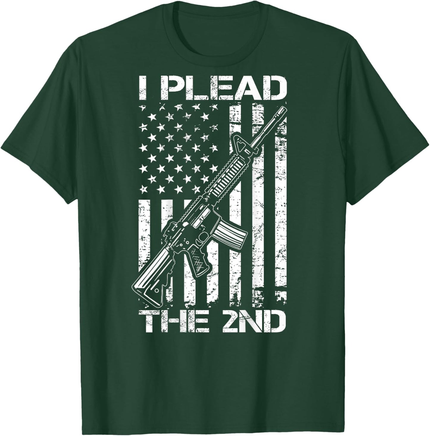 I Plead The 2nd Amendment - AR15 USA Flag Pro Gun (ON BACK) T-Shirt - T-Shirt | Forest